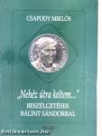 "Nehéz útra keltem..."