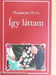 Így láttam