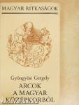 Arcok a magyar középkorból