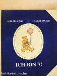 Ich bin 7!