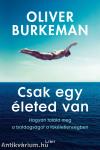 Csak egy életed van