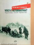 Volt-e alternatíva?