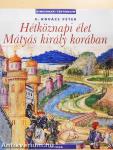 Hétköznapi élet Mátyás király korában