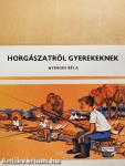 Horgászatról gyerekeknek