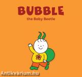 Bubble, the Baby beetle