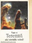 Van-e Teremtő, aki törődik veled?