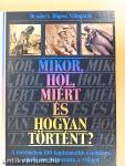 Mikor, hol, miért és hogyan történt?