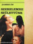 Szerelemre születtünk