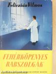 Fehérköpenyes rabszolgák