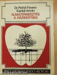 Almatermesztés a házikertben