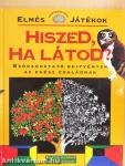 Hiszed, ha látod?