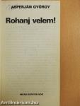 Rohanj velem!