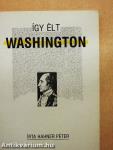 Így élt Washington
