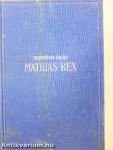 Mathias Rex I-III.