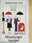 Mosolyogni tessék!