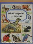 Nézd, milyenek az állatok!