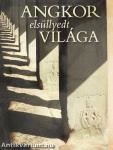 Angkor elsüllyedt világa