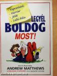 Legyél boldog MOST!