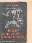 400 év küzdelem az önálló Magyarországért