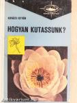 Hogyan kutassunk?