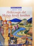Hétköznapi élet Mátyás király korában