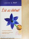 Éld az életed!