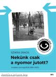 Nekünk csak a nyomor jutott?