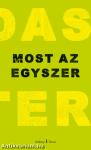 Most az egyszer