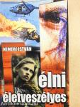 Élni életveszélyes