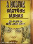 A holtak köztünk járnak