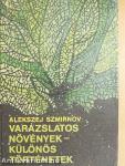 Varázslatos növények - különös történetek
