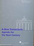 A New Transatlantic Agenda for the Next Century