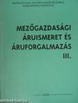 Mezőgazdasági áruismeret és áruforgalmazás III.