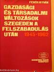 Gazdasági és társadalmi változások Szegeden a felszabadulás után 1945-1962