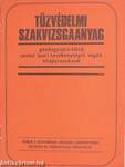 Tűzvédelmi szakvizsgaanyag gázöngyújtó-töltő, -javító ipari tevékenységet végző kisiparosoknak