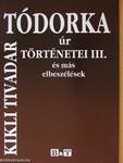 Tódorka úr történetei III.