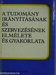 A tudomány irányításának és szervezésének elmélete és gyakorlata