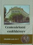 Centenáriumi emlékkönyv I.