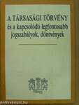 A társasági törvény és a kapcsolódó legfontosabb jogszabályok, döntvények