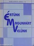 Értünk, magunkért, velünk