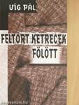 Feltört ketrecek fölött