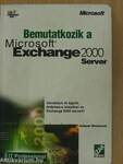 Bemutatkozik a Microsoft Exchange 2000 Server