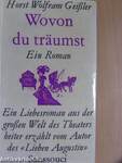 Wovon du träumst