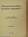 Áldozzam-e havonkint, hetenkint, naponkint?