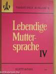 Lebendige Muttersprache IV.