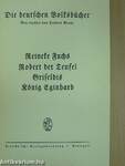 Reineke Fuchs/Robert der Teufel/Grifeldis/König Eginhard (gótbetűs)