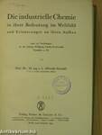 Die industrielle Chemie in ihrer Bedeutung im Weltbild und Erinnerungen an ihren Aufbau