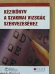 Kézikönyv a szakmai vizsgák szervezéséhez - CD-vel