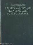 P. Makó városának víz által való pusztulásáról