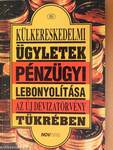 Külkereskedelmi ügyletek pénzügyi lebonyolítása az új devizatörvény tükrében